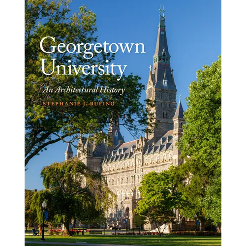 Georgetown University: An Architectural History - Paperback