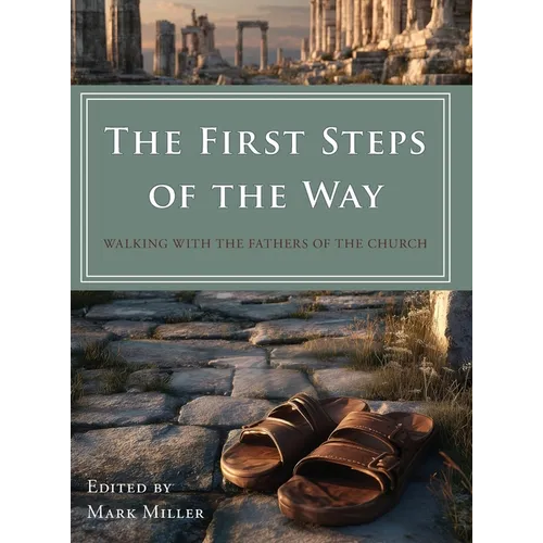 The First Steps of the Way: Walking with the Fathers of the Church - Hardcover