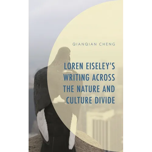 Loren Eiseley's Writing Across the Nature and Culture Divide - Hardcover