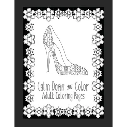 Calm Down and Color Adult Coloring Pages: These Adult Coloring Books make perfect gifts for teenage girls! Fashion Coloring Book Shoe Coloring Pages G
