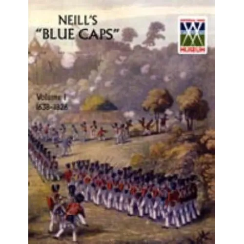 Neill's 'Blue Caps' VOL 1 1639-1826 - Paperback