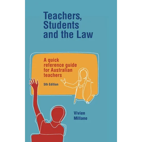 Teachers, Students and the Law: A quick reference guide for Australian teachers