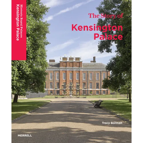 The Story of Kensington Palace - Hardcover