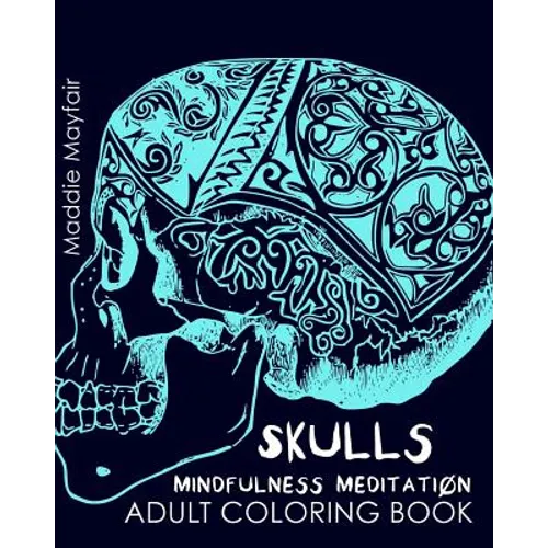 Skulls Mindfulness Meditation Adult Coloring Book - Paperback