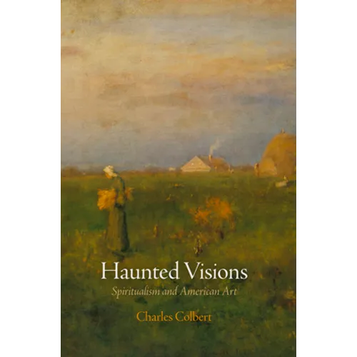 Haunted Visions: Spiritualism and American Art