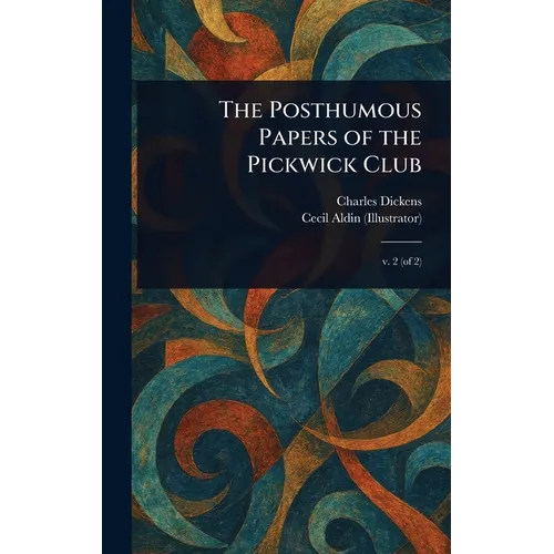 The Posthumous Papers of the Pickwick Club - Hardcover