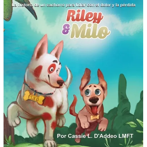Riley & Milo: La Historia de un Cachorro para Lidiar con el Dolor y la Pérdida - Hardcover