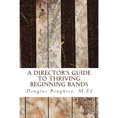The Director's Guide To Thriving Beginning Bands - Paperback