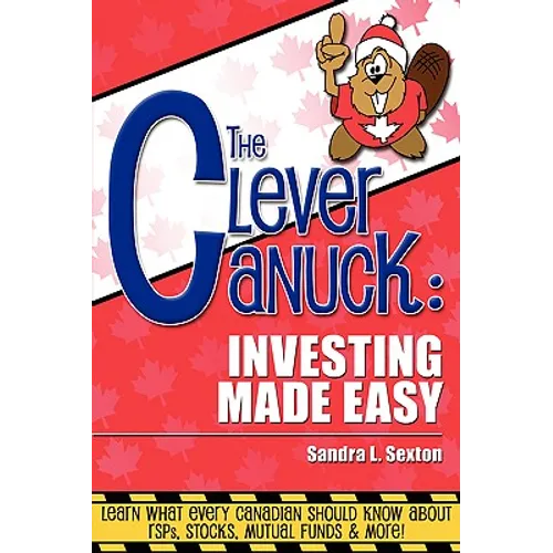 The Clever Canuck: Investing Made Easy - Paperback