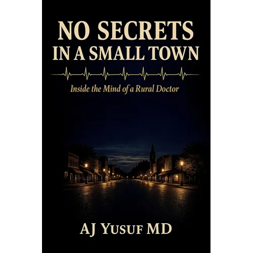 No Secrets in a Small Town: Inside the Mind of a Rural Doctor - Paperback