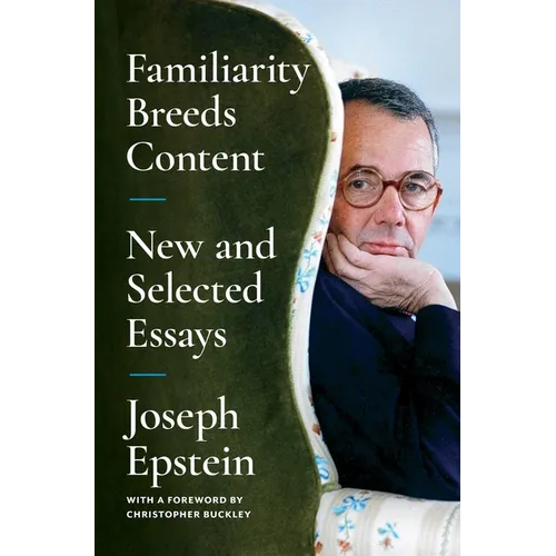 Familiarity Breeds Content: New and Selected Essays - Paperback
