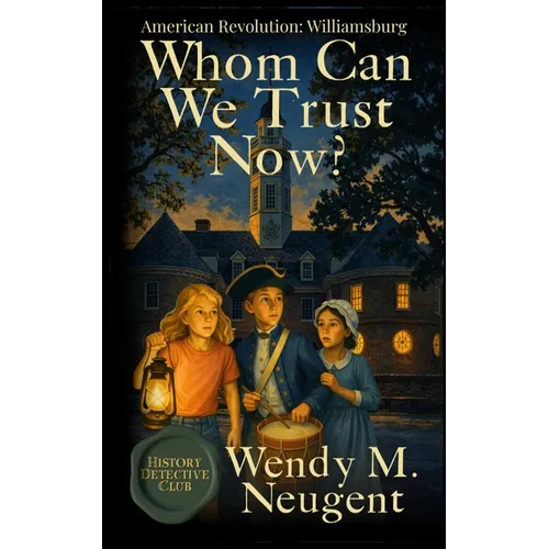 Whom Can We Trust Now?: American Revolution: Williamsburg - Paperback