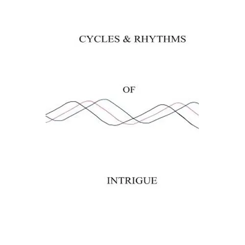 Cycles & Rhythms of Intrigue - Paperback