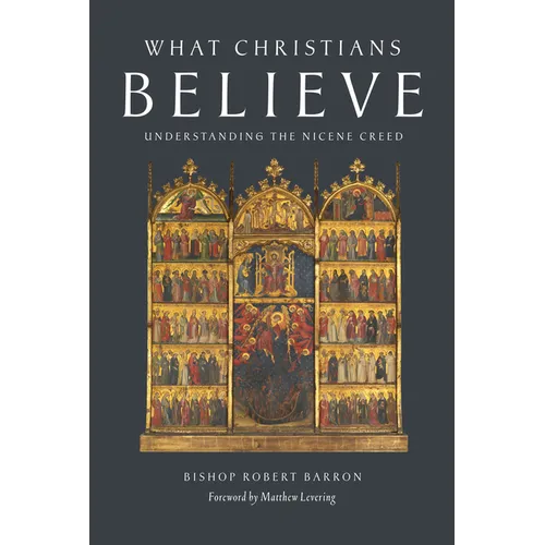 What Christians Believe: Understanding the Nicene Creed