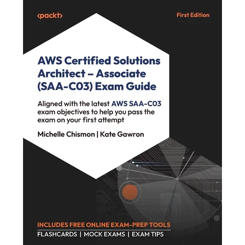 AWS Certified Solutions Architect - Associate (SAA-C03) Exam Guide: Aligned with the latest AWS SAA-C03 exam objectives to help you pass the exam on y - Paperback