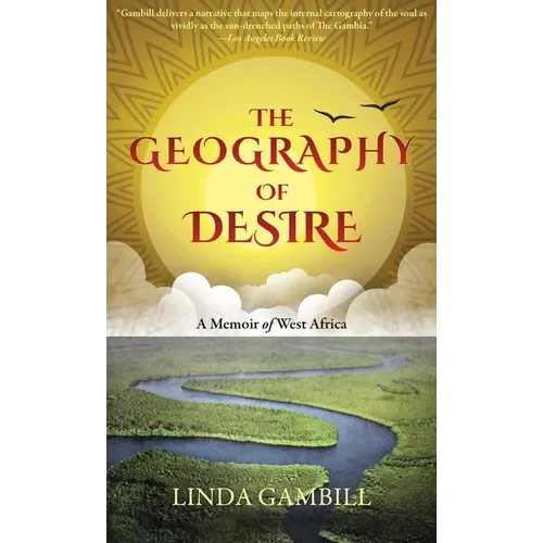 The Geography of Desire: A Memoir of West Africa - Hardcover