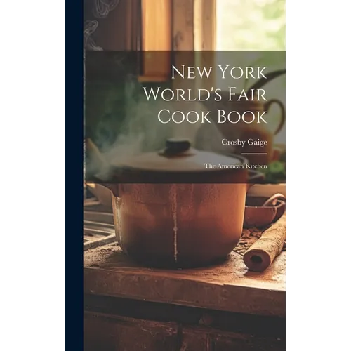 New York World's Fair Cook Book: the American Kitchen - Hardcover