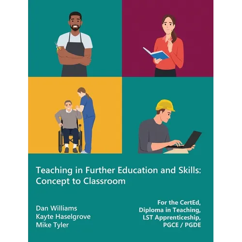Teaching in Further Education and Skills: Concept to Classroom (for the CertEd, Diploma in Teaching, LST Apprenticeship, PGCE / PGDE) - Paperback