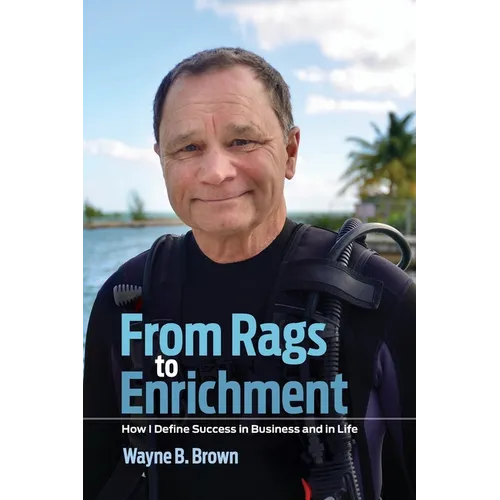 From Rags to Enrichment: How I Define Success in Business and in Life - Paperback