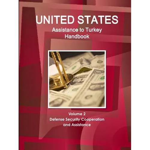 US Assistance to Turkey Handbook Volume 2 Defense Security Cooperation and Assistance - Paperback