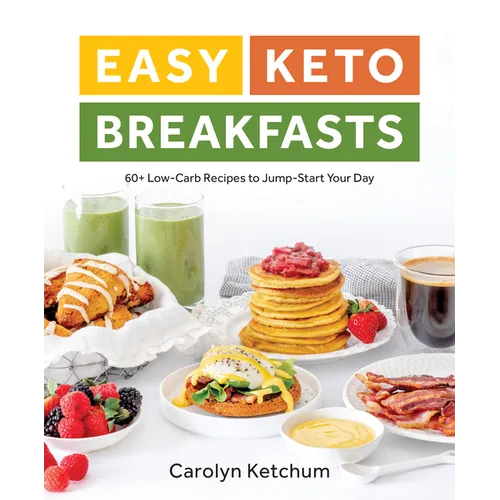 Easy Keto Breakfasts: 60+ Low-Carb Recipes to Jump-Start Your Day - Paperback