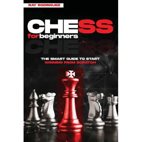 Chess for Beginners: The Smart Guide to Start Winning from Scratch - Paperback