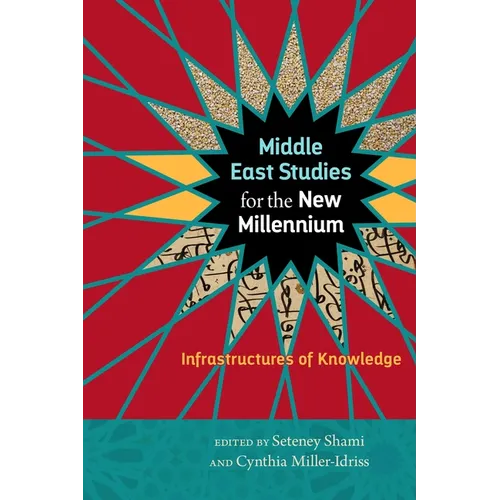 Middle East Studies for the New Millennium: Infrastructures of Knowledge - Hardcover