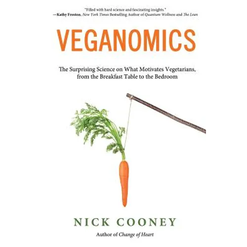 Veganomics: The Surprising Science on What Motivates Vegetarians, from the Breakfast Table to the Bedroom - Paperback