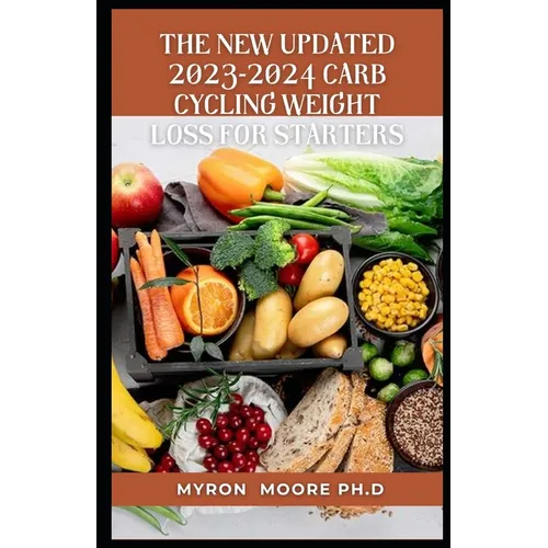 The New Updated 2023-2024 Carb Cycling Weight Loss for Starters - Paperback