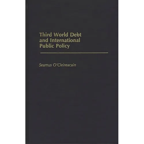 Third World Debt and International Public Policy - Hardcover