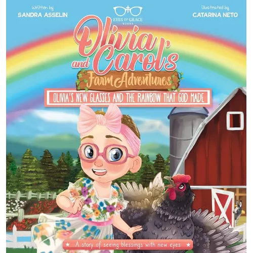 Olivia's New Glasses and the Rainbow that God Made - Hardcover