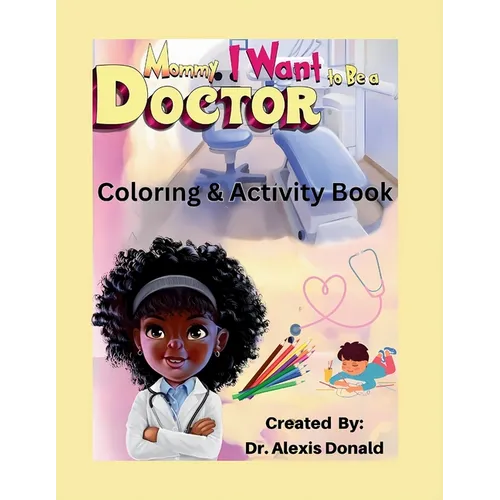 Mommy I Want to Be a Doctor Coloring & Activity Book - Paperback