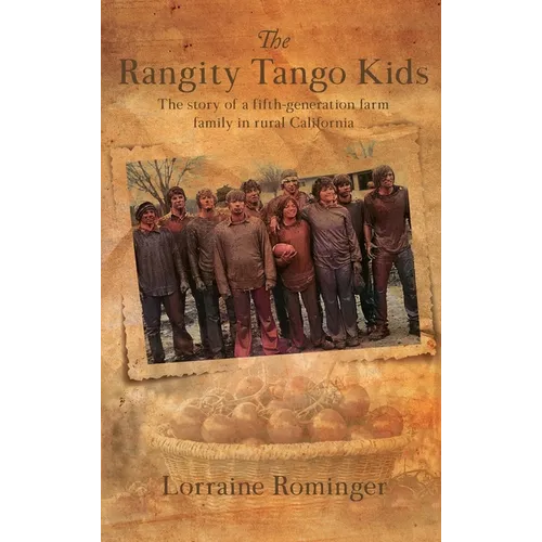 The Rangity Tango Kids: The story of a fifth-generation farm family in rural California - Hardcover