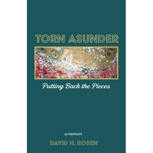 Torn Asunder: Putting Back the Pieces: A Memoir - Hardcover