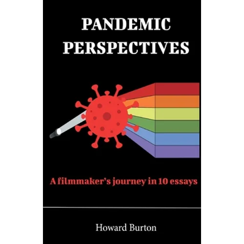 Pandemic Perspectives: A filmmaker's journey in 10 essays - Paperback