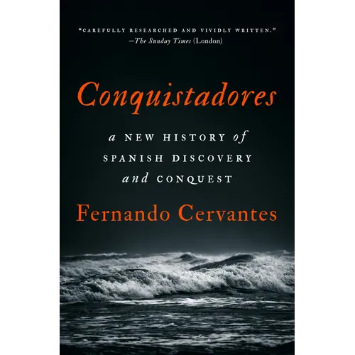 Conquistadores: A New History of Spanish Discovery and Conquest - Hardcover