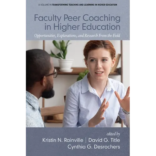 Faculty Peer Coaching in Higher Education: Opportunities, Explorations, and Research from the Field - Hardcover