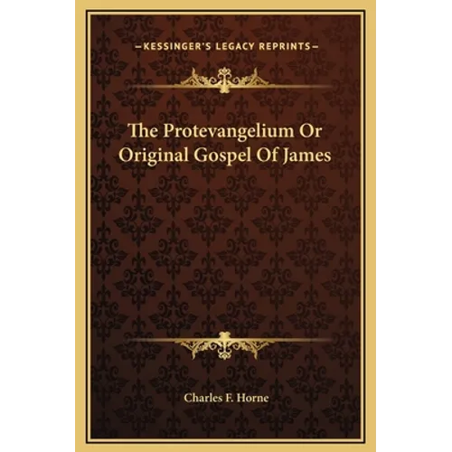 The Protevangelium Or Original Gospel Of James - Hardcover