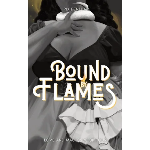 Bound by Flames: Love and Magic - Book Four - Paperback