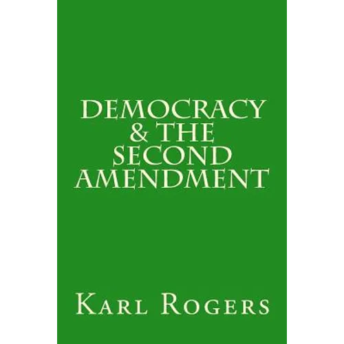 Democracy & the Second Amendment - Paperback