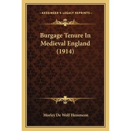 Burgage Tenure In Medieval England (1914)