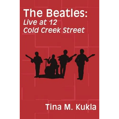 The Beatles: Live at 12 Cold Creek Street - Paperback