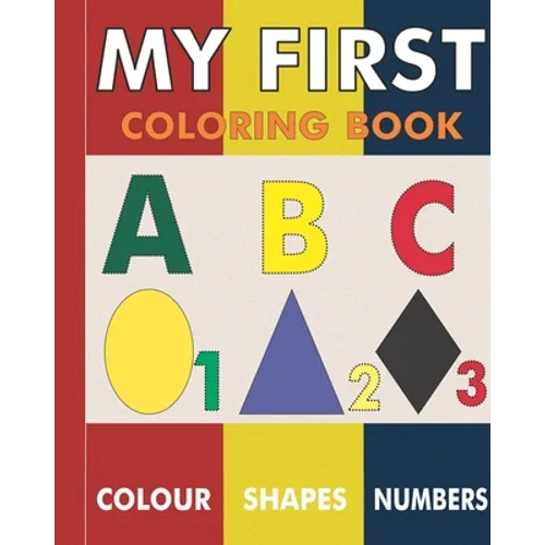 My First Coloring Book: Fun activity with ABC, Shapes, objects and animals for toddlers. - Paperback