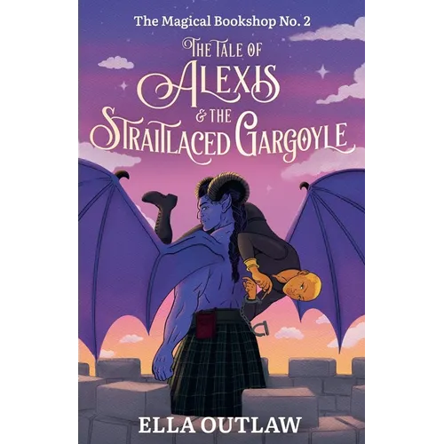 The Tale of Alexis & the Straitlaced Gargoyle - Paperback