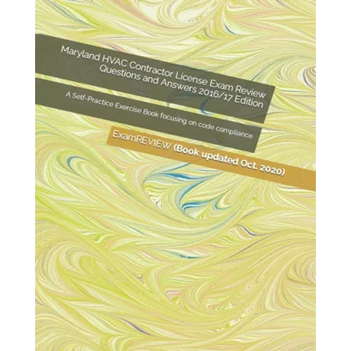 Maryland HVAC Contractor License Exam Review Questions and Answers 2016/17 Edition: A Self-Practice Exercise Book focusing on code compliance - Paperback