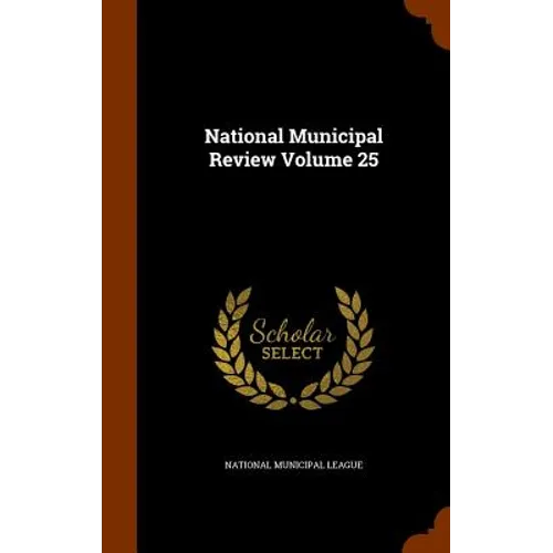 National Municipal Review Volume 25 - Hardcover