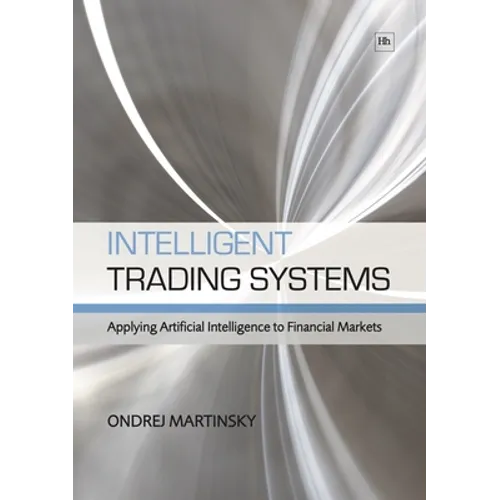 Intelligent Trading Systems: Applying Artificial Intelligence to Financial Markets - Paperback