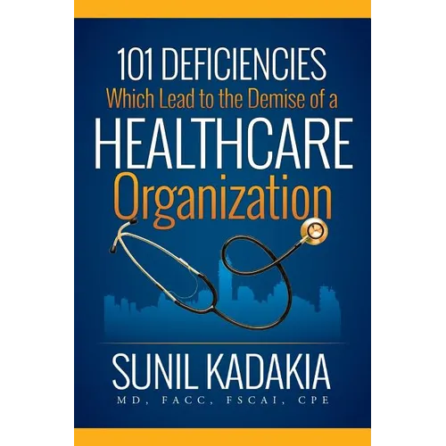 101 Deficiencies Which Lead to the Demise of a Healthcare Organization - Paperback