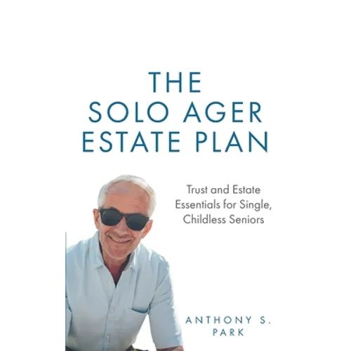 The Solo Ager Estate Plan: Trust and Estate Essentials for Single, Childless Seniors - Paperback