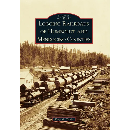 Logging Railroads of Humboldt and Mendocino Counties - Paperback